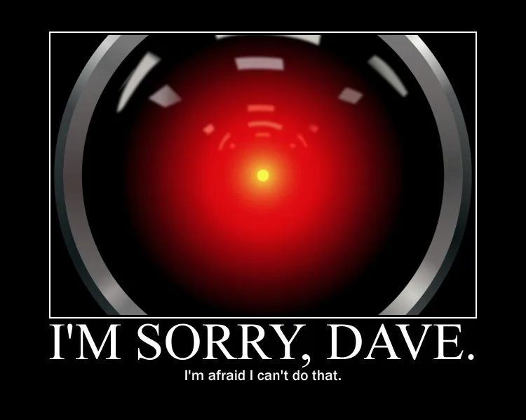 I'm sorry Dave